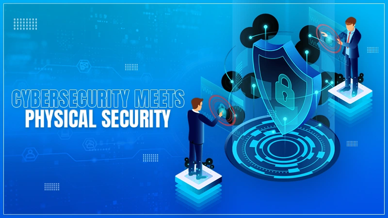 Cybersecurity Meets Physical Security